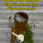 Elimina la diabetes, la mala digestión, hemorroides, hígado graso ¡y más!